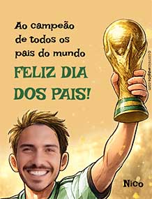 Cart�es de Dia dos Pais para impress�o. Campe�o Mundial de Pais