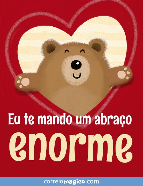 Eu te mando um abrao enorme.