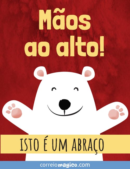 Mos ao alto! 
Isto  um abrao