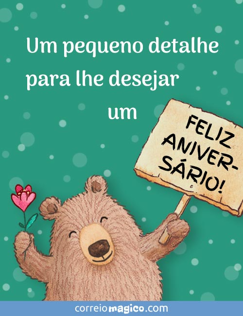 Um pequeno detalhe para lhe desejar um FELIZ ANIVERSRIO!