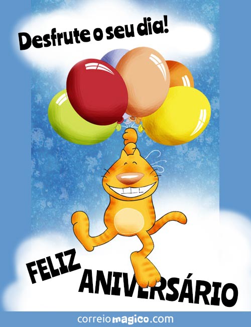 Desfrute o seu dia! 
FELIZ ANIVERSRIO