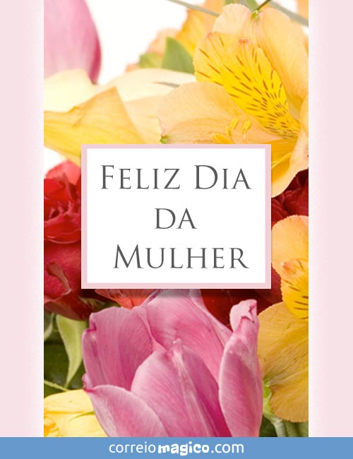 Feliz Dia da Mulher 