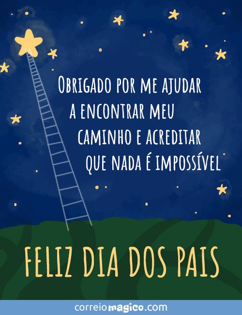 Obrigado por me ajudar a encontrar meu caminho 
e acreditar que nada  impossvel. 
Feliz Dia dos Pais