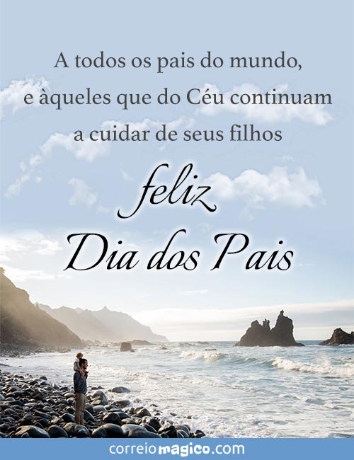 A todos os pais do mundo, e queles que do Cu continuam a cuidar de seus filhos... 
feliz Dia dos Pais