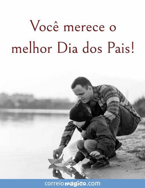 Voc merece o melhor Dia dos Pais!