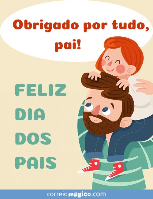 Obrigado por tudo, pai! 
Feliz Dia dos Pais