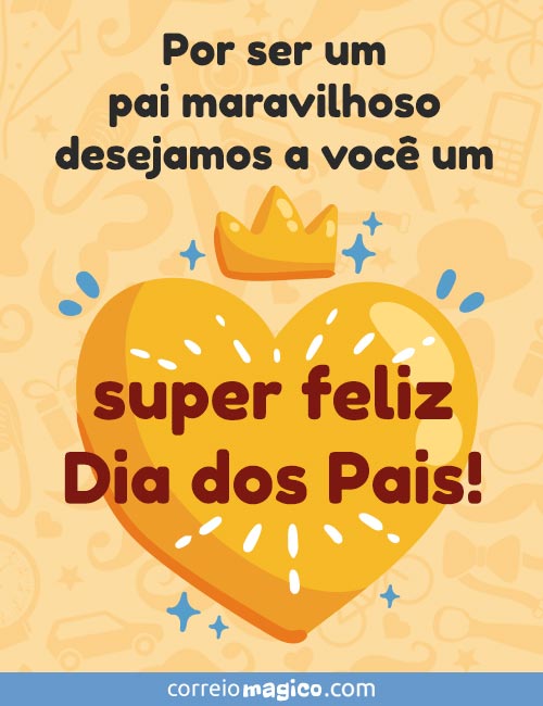 Por ser um pai maravilhoso, desejamos a voc um super feliz Dia dos Pais!