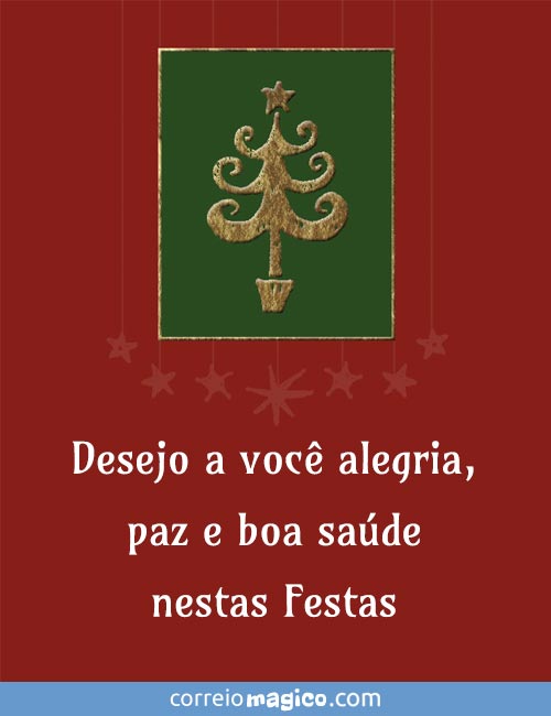 Desejo a voc alegria, paz e boa sade nestas Festas