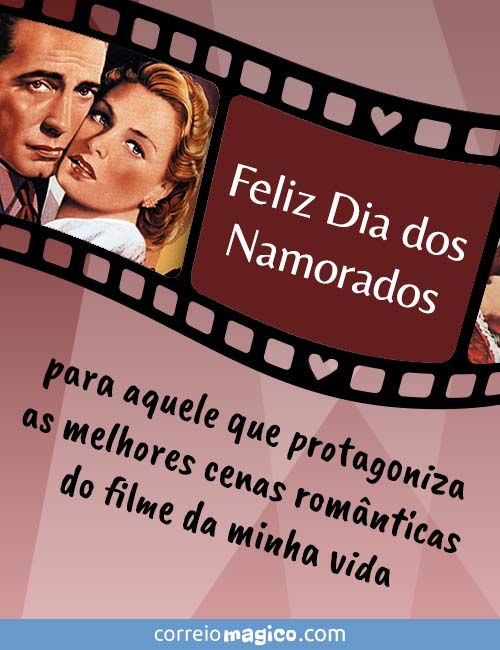 Feliz Dia dos Namorados - para aquele que protagoniza as melhores cenas romnticas do filme da minha vida