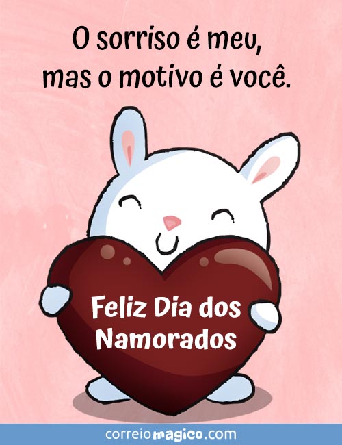 O sorriso  meu, mas o motivo  voc. 
Feliz Dia dos Namorados