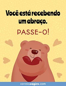 Voc est recebendo um abrao. 
PASSE-O!