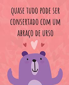 Quase tudo pode ser consertado com um abrao de urso