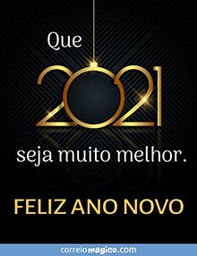 Que 2021 seja muito melhor - 
FELIZ ANO NOVO