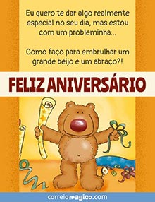 Eu quero te dar algo realmente especial, mas estou com um probleminha... Como fao para embrulhar um grande beijo e um abrao?! 
 FELIZ ANIVERSRIO