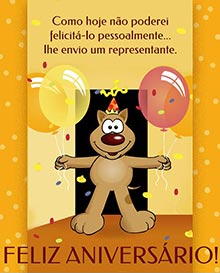 Como hoje no poderei felicit-lo pessoalmente lhe envio um representante. 
Feliz aniversrio!