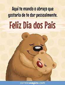 Aqui te mando o abrao que gostaria de te dar pessoalmente. 
Feliz Dia dos Pais
