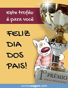 Este trofu  para voc. 
FELIZ DIA DOS PAIS! 
1 PRMIO PARA O MELHOR PAI