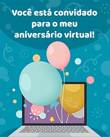 Voc est convidado para o meu aniversrio virtual!