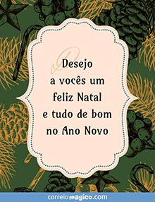 Desejo a vocs um feliz Natal e tudo de bom no Ano Novo