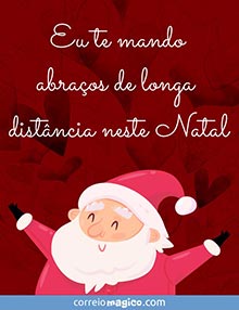 Eu te mando abraos de longa distncia neste Natal