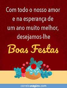 Com todo o nosso amor e na esperana de um ano muito melhor, desejamos-lhe Boas Festas