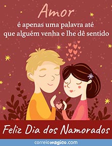 Amor  apenas uma palavra at que algum venha e lhe d sentido. 
Feliz Dia dos Namorados